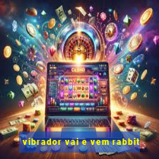 vibrador vai e vem rabbit